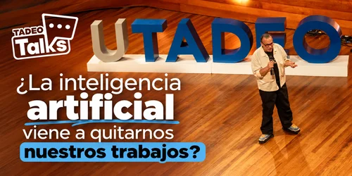 ¿La inteligencia artificial viene a quitarnos nuestros trabajos? Experto analiza el futuro del empleo y la educación en Tadeo Talks