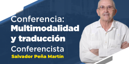 Poster de la conferencia Multimodalidad y traducción del investigador Salvador Peña Martín