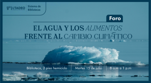 Foro: el agua y alimentos frente al cambio climático