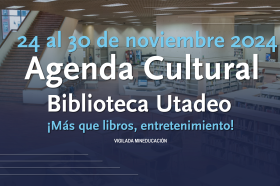 Agenda Cultural 24 al 30 de noviembre 2024 Agenda Cultural 24 al 30 de noviembre 2024
