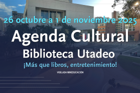 Agenda Cultural 26 de octubre al 1 de noviembre Agenda Cultural 26 de octubre al 1 de noviembre