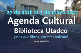 Agenda Cultural 27 de abril a 3 de mayo 2025 Agenda Cultural 27 de abril a 3 de mayo 2025